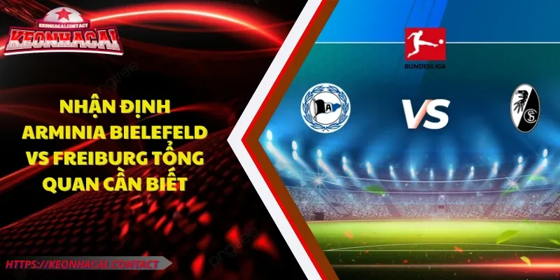 Nhận định Arminia Bielefeld vs Freiburg