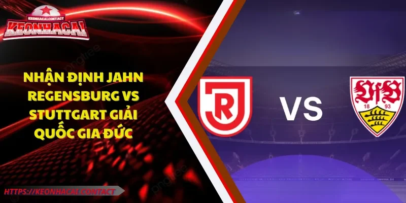 Nhận định Jahn Regensburg vs Stuttgart