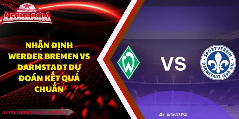 Nhận định Werder Bremen vs Darmstadt