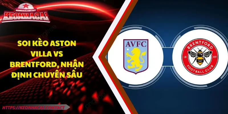 Soi kèo Aston Villa vs Brentford