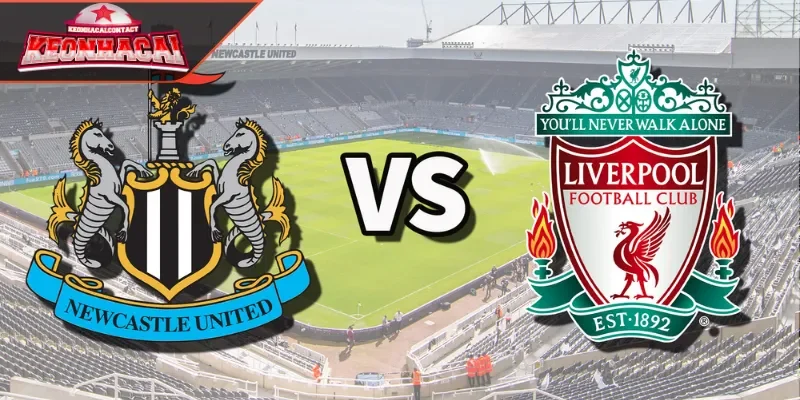 Soi kèo Newcastle vs Liverpool sức mạnh đối đầu